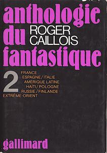 Anthologie du fantastique - Tome II : France Espagne Italie Amrique latine Hati Pologne Russie Finlande Extrme-Orient