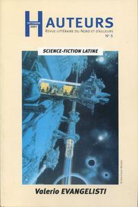 Hauteurs n 5 : Science-fiction latine - Valerio Evangelisti