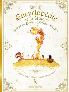 Encyclopdie de la Magie - Enchanteurs, sorcires et cratures magiques