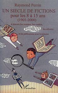Un siècle de fictions pour les 8 à 15 ans (1901-2000)