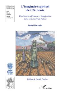 L'Imaginaire spirituel de C. S. Lewis : exprience religieuse et imagination dans son oeuvre de fiction