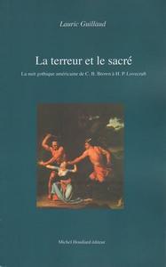 La Terreur et le sacr  (La nuit gothique amricaine de C. B. Brown  H. P. Lovecraft)