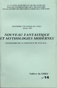 Nouveau fantastique et mythologies modernes (huitime colloque du CERLI, janvier 1987)