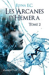 Les Arcanes d'Hemera - Tome 2