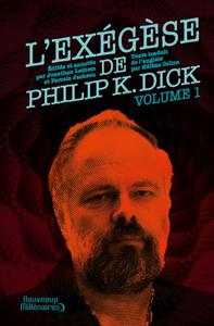 L'Exégèse de Philip K. Dick - volume 1