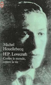 H.P. Lovecraft : Contre le monde, contre la vie