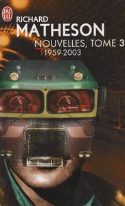Nouvelles, tome 3 / 1959-2003