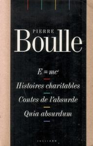 E = mc2 / Histoires charitables / Contes de l'absurde / Quia absurdum