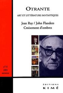 Otrante n 14 : Jean Ray/John Flanders. Croisement d'ombres