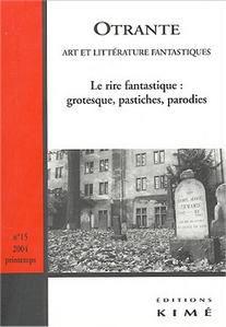 Otrante n 15 : Le rire fantastique : grotesque, pastiches, parodies
