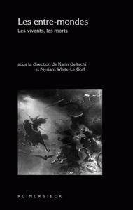 Les Entre-mondes : les vivants, les morts