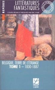 Littratures Fantastiques : Belgique, Terre de l'trange - 1 : 1830-1887