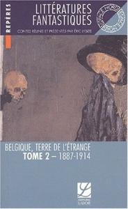 Littratures Fantastiques : Belgique, Terre de l'trange - 2 : 1887-1914