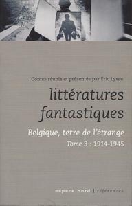Littratures Fantastiques : Belgique, Terre de l'trange - 3 : 1914-1945