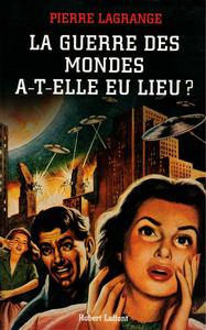 La Guerre des mondes a-t-elle eu lieu ?