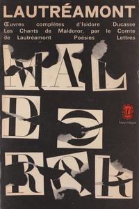 uvres compltes d'Isidore Ducasse (Les Chants de Maldoror, par le Comte de Lautramont, Posies, Lettres)