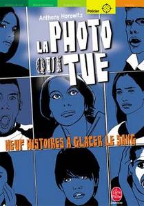 La Photo qui tue - Neuf histoires  glacer le sang