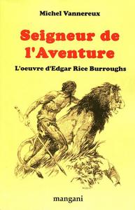 Seigneur de l'Aventure. L'uvre d'Edgar Rice Burroughs