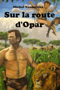 Sur la route d'Opar