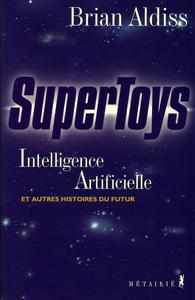 Supertoys, Intelligence Artificielle et autres histoires du futur