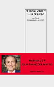 De Platon  Matrix. L'me du monde. Hommage  Jean-Franois Matti