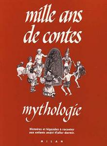 Mille ans de contes - Mythologie