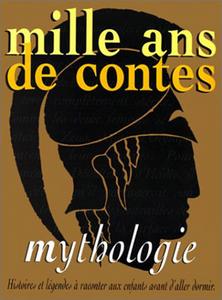 Mille ans de contes - Mythologie