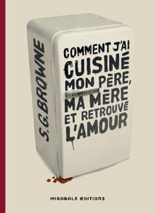 Comment j'ai cuisin mon pre, ma mre... et retrouv l'amour