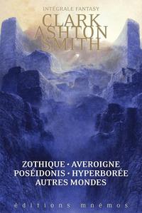 Intgrale Fantasy - Zothique, Averoigne, Hyperbore, Poseidonis & autres mondes