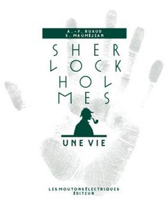 Sherlock Holmes, une vie