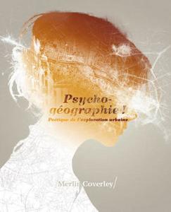Psychogographie ! Potique de l'exploration urbaine
