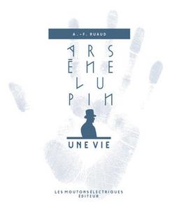 Arsne Lupin, une vie