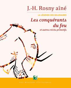 Les Conqurants du feu et autres rcits primitifs