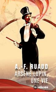 Arsne Lupin, une vie