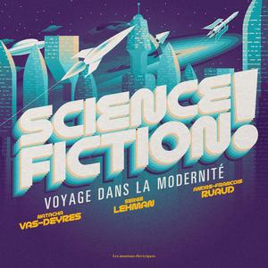 Science-fiction ! Voyage dans la modernit