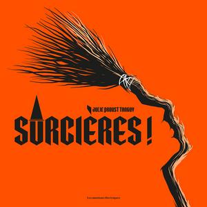 Sorcires ! Le sombre grimoire du fminin