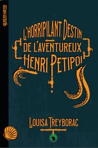 L'Horripilant destin de l'aventureux Henri Petipoi