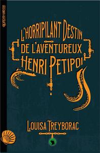 L'Horripilant destin de l'aventureux Henri Petipoi
