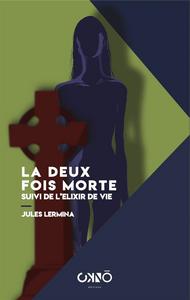 La Deux fois morte suivi de Llixir de vie