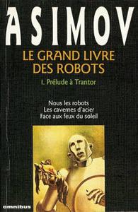 Le Grand livre des robots - 1 : Prélude à Trantor