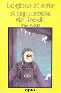 La Glace et le fer / A la poursuite de Lincoln