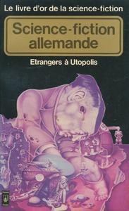 Le Livre d'Or de la science-fiction : Science-fiction allemande - Etrangers à Utopolis