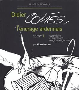 Didier Coms, l'encrage ardennais, tome 1 : sorcellerie et croyances magico-religieuses