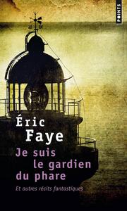 Je suis le gardien du phare et autres rcits fantastiques