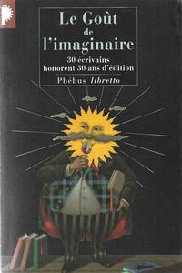 Le Got de l'imaginaire - 30 crivains honorent 30 ans d'dition