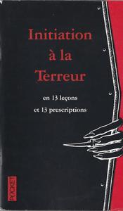 Initiation  la Terreur en 13 leons et 13 prescriptions