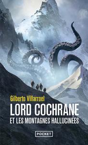Lord Cochrane et les montagnes hallucines