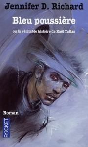 Bleu poussire, ou la Vritable Histoire de Kal Tallas