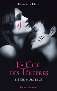 La Cit des tnbres : l'pe mortelle