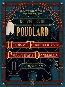 Nouvelles de Poudlard : Hrosme, Tribulations et Passe-temps Dangereux